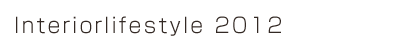 Interiorlifestyle 2012