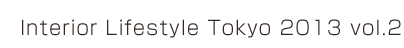 Interior Lifestyle Tokyo 2013 vol.2