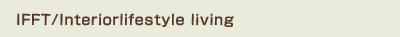 IFFT/Interiorlifestyle living