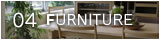 04 FURNITURE >>