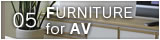 05 FURNITURE for AV >>