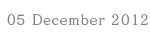 05 December 2012