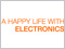 A HAPPY LIFE WITH ELECTRONICS